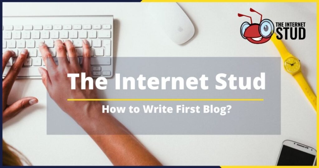 How to write first blog on The Internet Stud