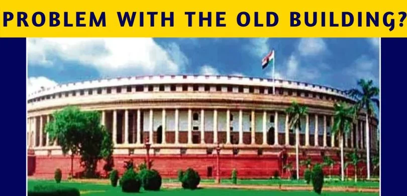 Need Of India's New Parliament Building of Rs 971 Crore- EXPLAINED 8 Problems with the old Parliament