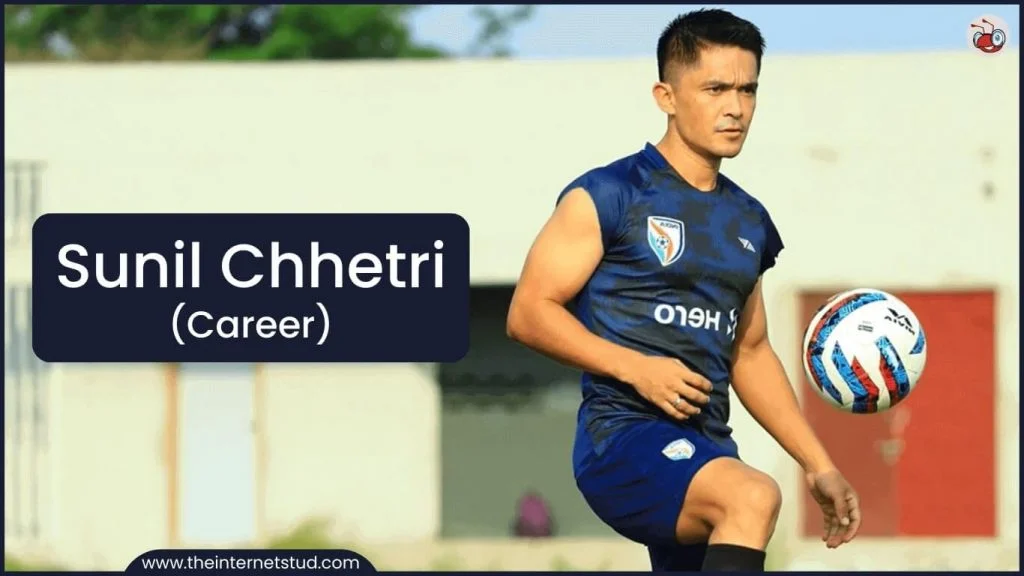 Sunil Chhetri Biography - Net Worth, Goals, Wife, Awards & Career 4 Sunil Chhetri Career