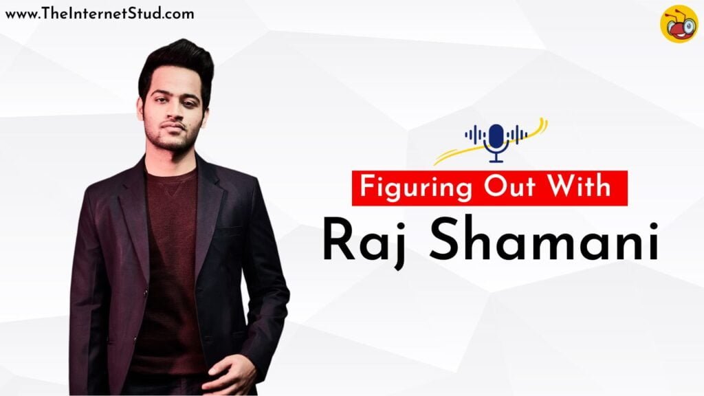 Figuring out with Raj Shamani