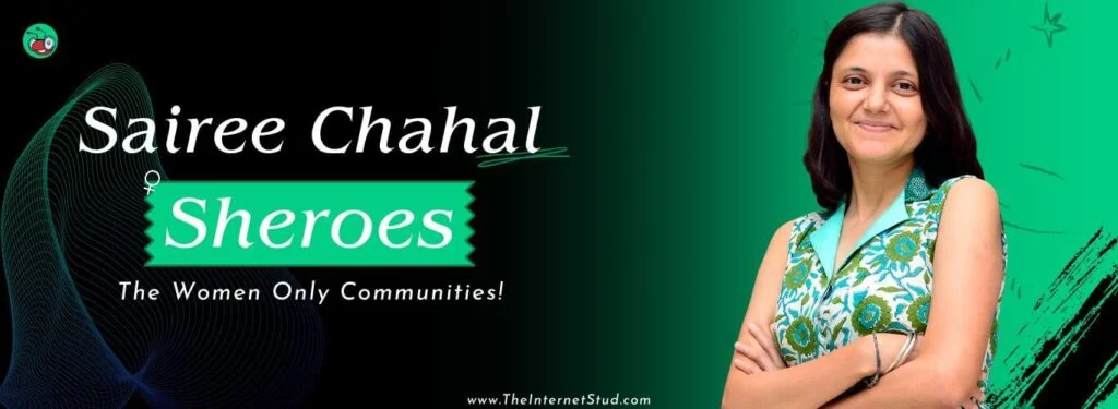 Sheroes Founder Sairee Chahal Biography - 20 Million Women Network 4 Sairee Chahal Sheroes