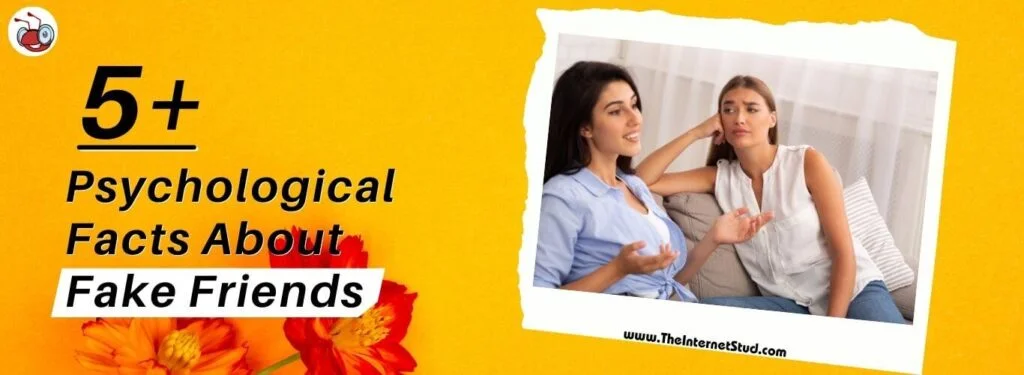 20+ Interesting Psychological Facts About Friendship & Fake Friends 4 Psychological Facts About Fake Friends