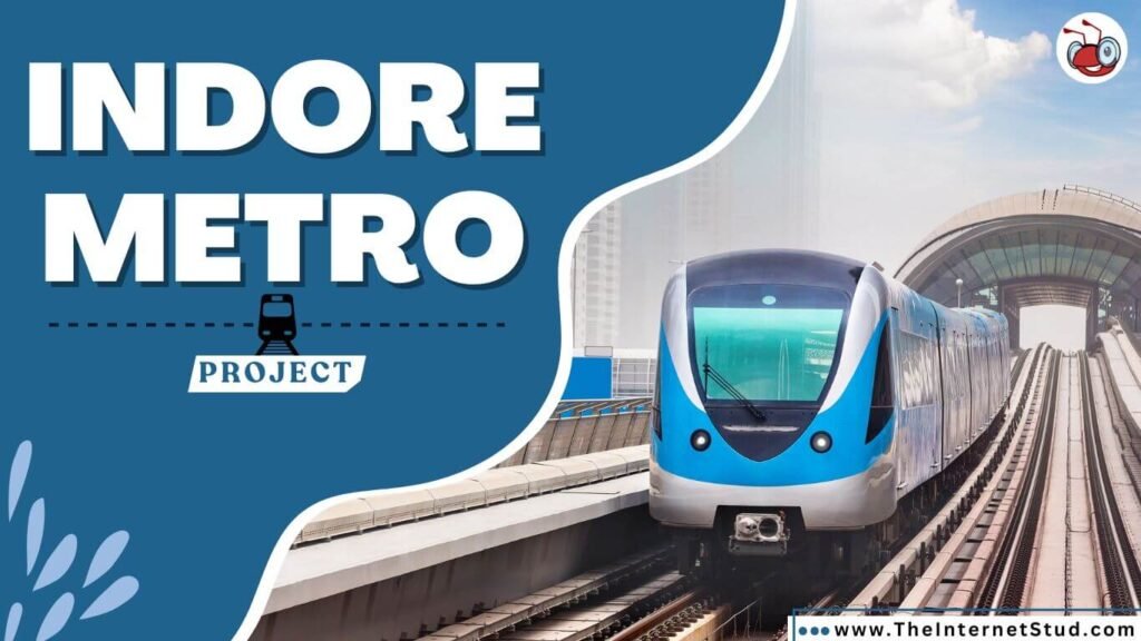 Indore Metro Project - Cost, Construction, Route Details