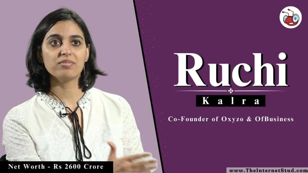Ruchi Kalra Biography - Oxyzo & OfBusines Co-Founder Of Two Unicorns