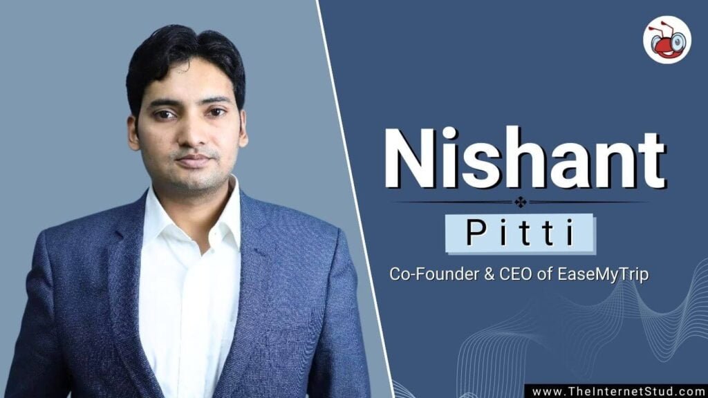 Nishant Pitti Biography - EaseMyTrip, Net Worth, & 5 Interesting Facts 3 Nishant Pitti Biography - EaseMyTrip, Net Worth, & Interesting Facts