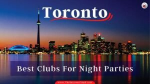 7 Best Places For Clubbing In Toronto