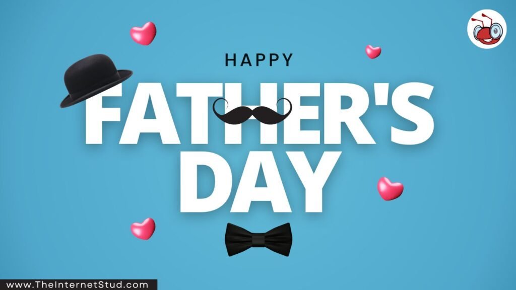 Happy Father's Day 2023 - History & Significances