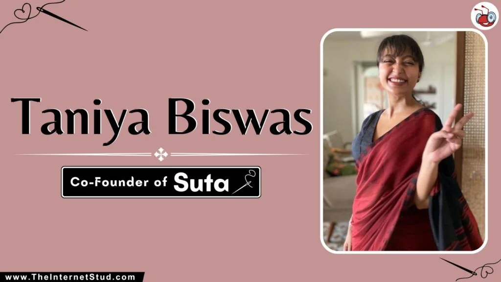Taniya Biswas Biography - Suta Founder, Net Worth, & Facts