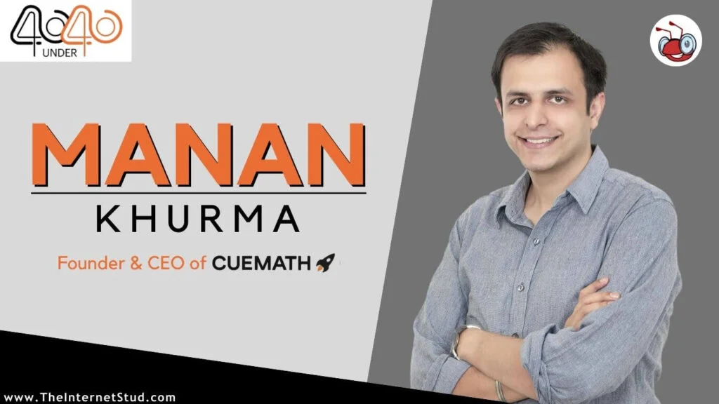 Manan Khurma Biography - CueMath, Fortune 40U40, Net Worth, & Interesting Facts