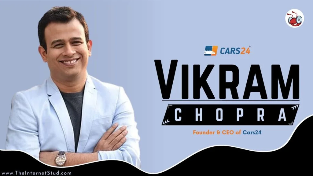 Vikram Chopra Biography - Cars24 Founder, Net Worth, & Facts